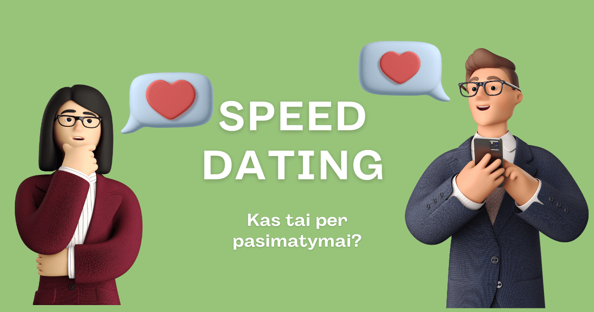 Speed dating – kas yra greitieji pasimatymai?